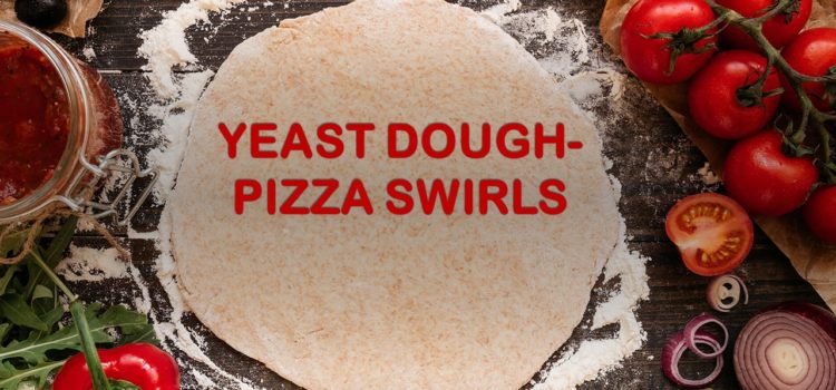 The Making of Yeast Dough and Pizza Swirls